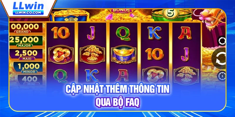 Chuyên Gia Săn Rồng - Quay Về Thời Tiền Sử Cùng LLWIN 4 Cập nhật thêm thông tin qua bộ FAQ
