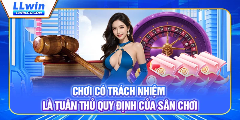 Chơi có trách nhiệm là tuân thủ quy định của sân chơi Chơi có trách nhiệm là tuân thủ quy định của sân chơi