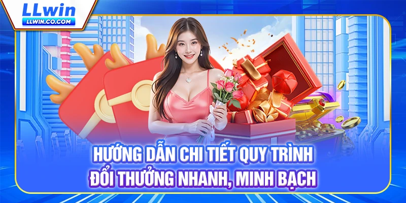 Rút Tiền LLWIN Nhanh Chóng - Hướng Dẫn Thao Tác Chính Xác 1 Hướng dẫn chi tiết quy trình đổi thưởng nhanh, minh bạch