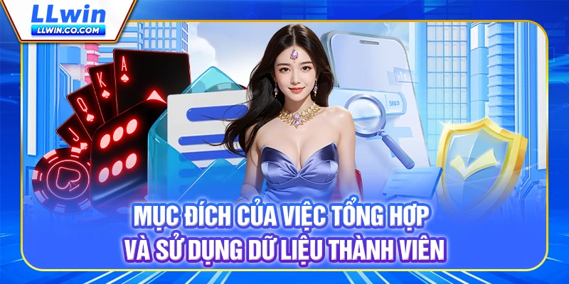 Mục đích của việc tổng hợp và sử dụng dữ liệu thành viên Mục đích của việc tổng hợp và sử dụng dữ liệu thành viên