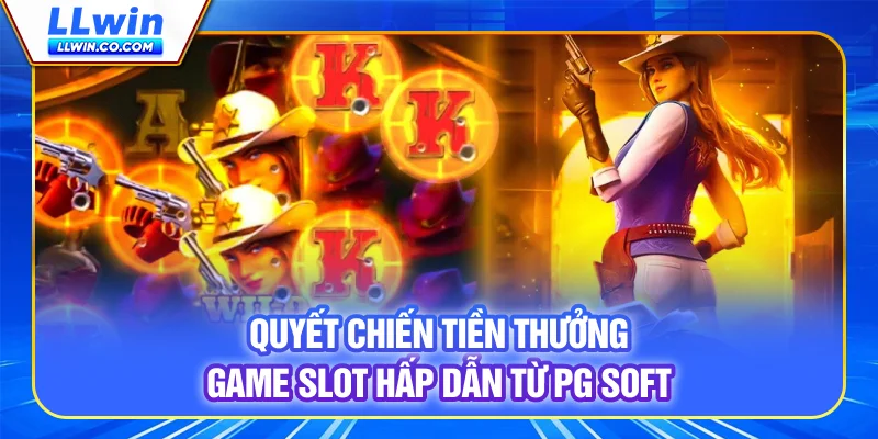Quyết chiến tiền thưởng - Slot Miền Tây Kịch Tính Tại LLWIN