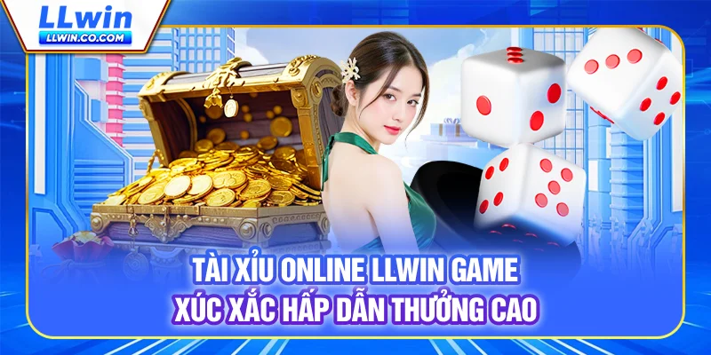 Tài Xỉu Online LLWIN - Game Xúc Xắc Hấp Dẫn, Thưởng Cao 12 Tài Xỉu Online LLWIN - Game Xúc Xắc Hấp Dẫn, Thưởng Cao