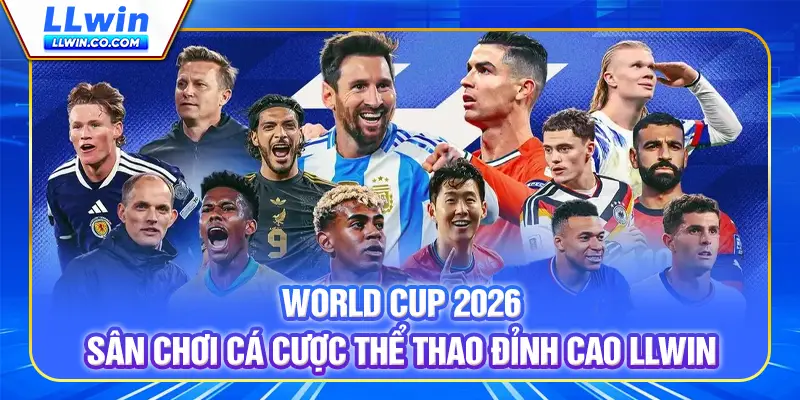 World Cup 2026 - Sân Chơi Cá Cược Thể Thao Đỉnh Cao LLWIN 3 World Cup 2026 - Sân Chơi Cá Cược Thể Thao Đỉnh Cao LLWIN